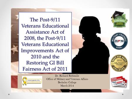 The Post-9/11 Veterans Educational Assistance Act of 2008, the Post-9/11 Veterans Educational Improvements Act of 2010 and the Restoring GI Bill Fairness.