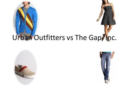 Urban Outfitters vs The Gap, Inc.. Major Competitors American Apparel GAP Inc. Abercrombie & Fitch Nordstroms Buckle Store NameSalesnumber of storessales.