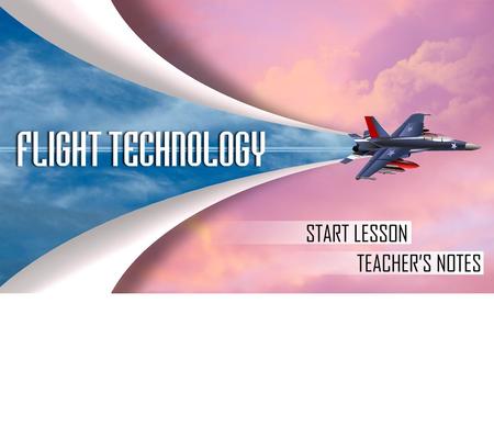 Subject: Science Topic: Flight Technology Grades: 5 - 8 Teacher Notes.