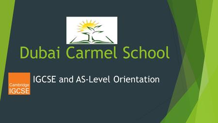 Dubai Carmel School IGCSE and AS-Level Orientation.