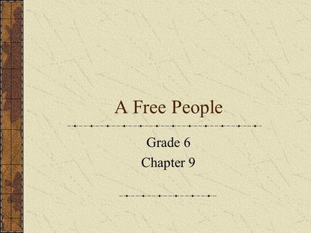 A Free People Grade 6 Chapter 9.