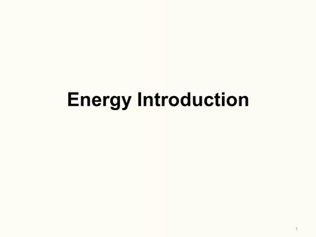 1 Energy Introduction. Energy What do you think of when you hear this word?