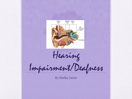 Hearing Impairment/Deafness By Shelby Saner. Rule 51. 003.10Child with a disability means a child who has been verified as per Section 006 as a child.