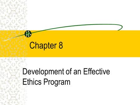 Development of an Effective Ethics Program