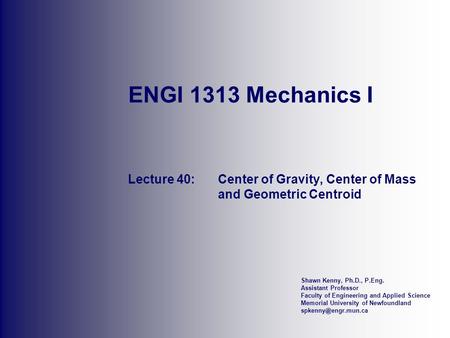 Lecture 40: Center of Gravity, Center of Mass and Geometric Centroid