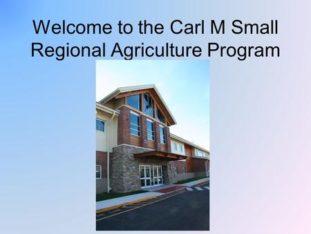 Welcome to the Carl M Small Regional Agriculture Program.