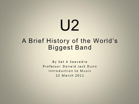U2 A Brief History of the World’s Biggest Band By Set A Saavedra