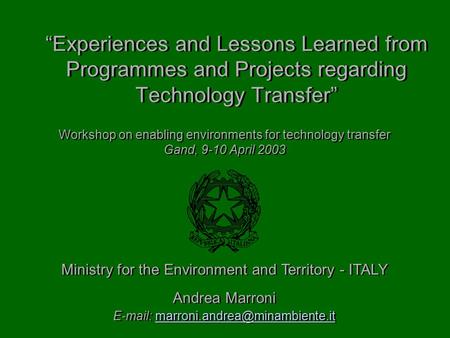 “Experiences and Lessons Learned from Programmes and Projects regarding Technology Transfer” Andrea Marroni