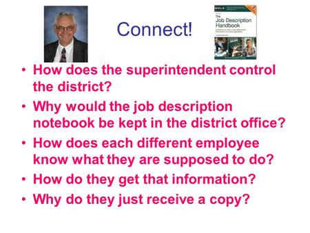 Connect! How does the superintendent control the district? Why would the job description notebook be kept in the district office? How does each different.