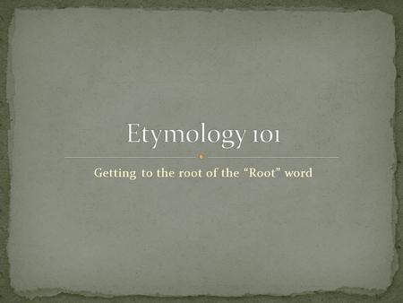 Getting to the root of the “Root” word