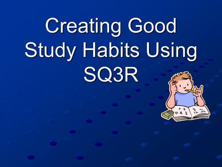 Creating Good Study Habits Using SQ3R. 2 SQ3R A reading strategy directly taught Develops study skills A life long skill that aids in reading comprehension.
