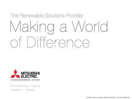 COPYRIGHT © 2014 MITSUBISHI ELECTRIC EUROPE B.V. ALL RIGHTS RESERVED.