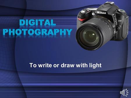 To write or draw with light Why do people take Photographs?