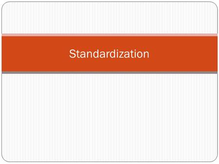 Standardization. Introduction A standard is a document. It is a set of rules that control how people should develop and manage materials, products, services,