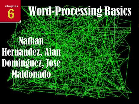 Word-Processing Basics Nathan Hernandez, Alan Dominguez, Jose Maldonado.