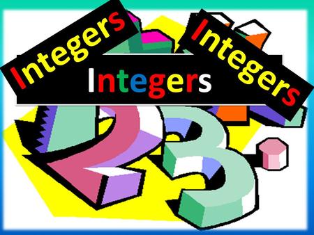 IntegersIntegers IntegersIntegers Integers. Integers can be represented on a number line Whole numbers Integers can either be negative(-), positive(+)