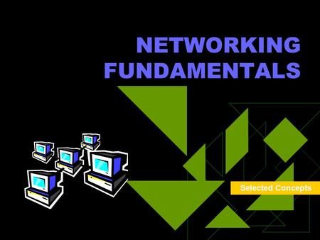 NETWORKING FUNDAMENTALS Selected Concepts. WHAT IS A NETWORK?  A network is simply two or more computers that are linked together.  The most common.