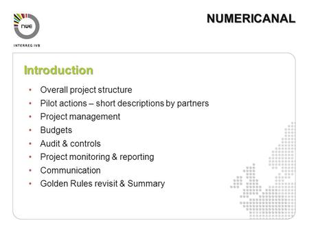 Introduction Overall project structure Pilot actions – short descriptions by partners Project management Budgets Audit & controls Project monitoring &