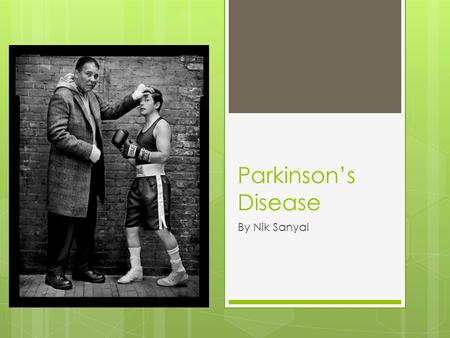 Parkinson’s Disease By Nik Sanyal.