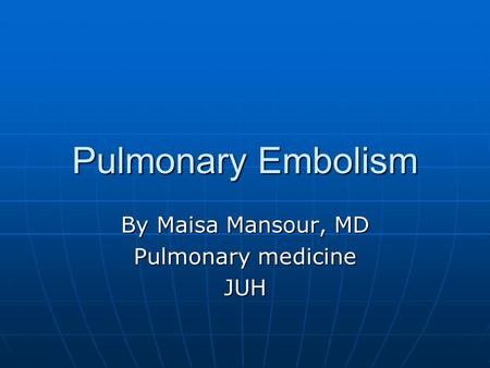 By Maisa Mansour, MD Pulmonary medicine JUH