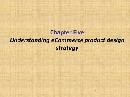 1 Chapter Five Understanding eCommerce product design strategy.