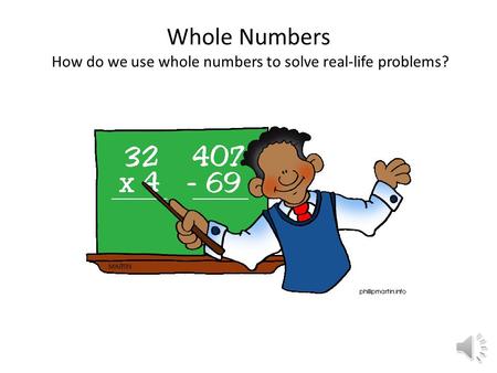 Whole Numbers How do we use whole numbers to solve real-life problems?