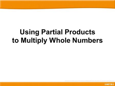 Using Partial Products to Multiply Whole Numbers