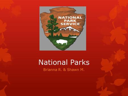 National Parks Brianna R. & Shawn M.. National Parks  A reserve of land that a state owns  84 million acres of protected National Park land  Over.