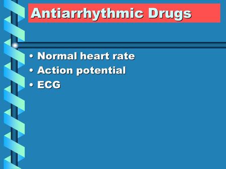 Antiarrhythmic Drugs Normal heart rate Action potential ECG.