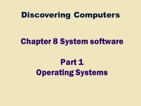 Chapter 8 System software Part 1 Operating Systems
