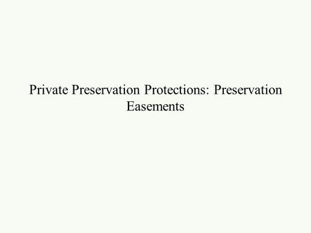 Private Preservation Protections: Preservation Easements.