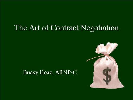 The Art of Contract Negotiation Bucky Boaz, ARNP-C.