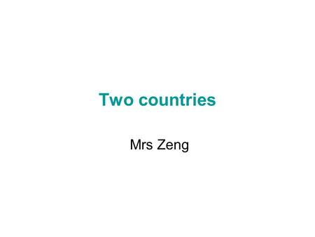 Two countries Mrs Zeng.