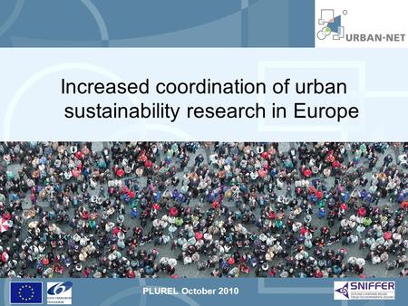 PLUREL October 2010 Increased coordination of urban sustainability research in Europe.