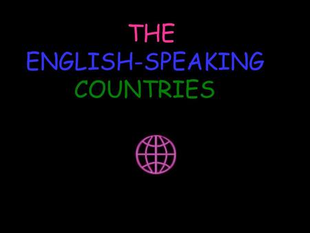 THE ENGLISH-SPEAKING COUNTRIES. THE ENGLISH-SPEAKING COUNTRIES.
