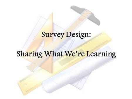 Survey Design: Sharing What We ’ re Learning. Health Behavior Survey (HBS) CASE DPM DPNbS ODOS VPSA UVA ESHC OHP Health Promotion Survey (HPS) SOM ISAS.