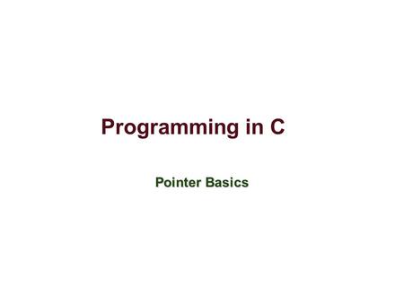 Programming in C Pointer Basics.