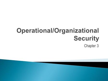 Chapter 3.  Security Framework  Operational Security Lifecycle  Security Perimeter  Access Control  Social Engineering  Environmental Issues.