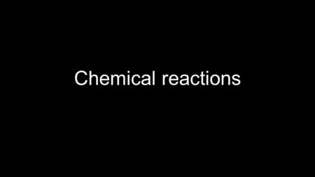 Chemical reactions. The Big Idea Matter cannot be created or destroyed, but can change form. In this unit we will be able to explain how these reactions.