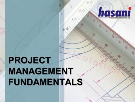 PROJECT MANAGEMENT FUNDAMENTALS. Nowadays, Project Management is not just for technical people or for people who handle technical projects. Executives.