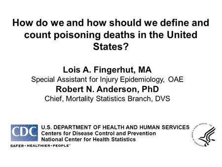 How do we and how should we define and count poisoning deaths in the United States? U.S. DEPARTMENT OF HEALTH AND HUMAN SERVICES Centers for Disease Control.