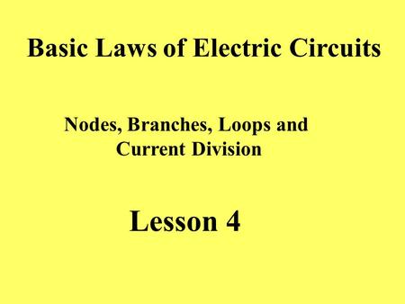Basic Laws of Electric Circuits Nodes, Branches, Loops and