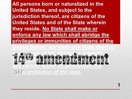 14 th amendment 1868 1 All persons born or naturalized in the United States, and subject to the jurisdiction thereof, are citizens of the United States.
