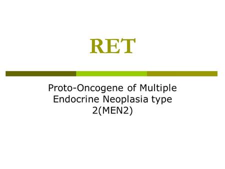 RET Proto-Oncogene of Multiple Endocrine Neoplasia type 2(MEN2)