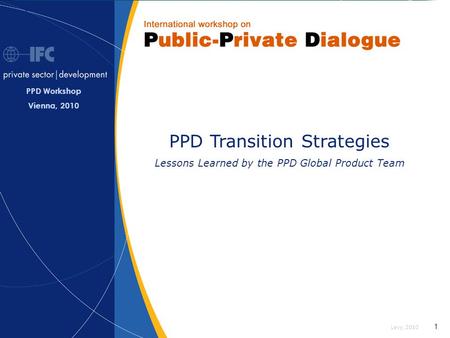 1 PPD Transition Strategies Lessons Learned by the PPD Global Product Team PPD Workshop Vienna, 2010 1 Levy, 2010.