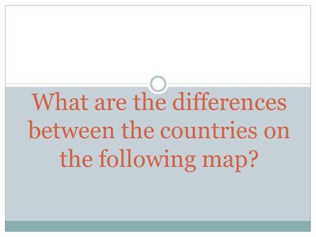 What are the differences between the countries on the following map?