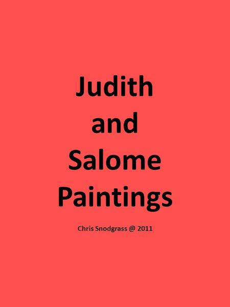 Judith and Salome Paintings Chris 2011.