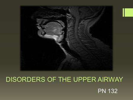 DISORDERS OF THE UPPER AIRWAY