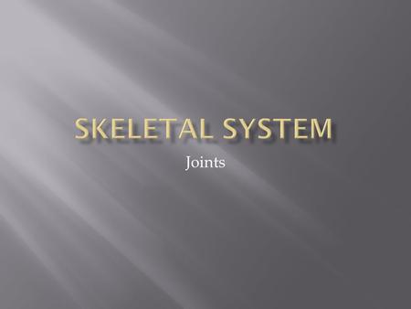 Joints.  Articulations of bones  Functions of joints  Hold bones together  Allow for mobility  Ways joints are classified  Functionally  Structurally.