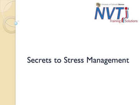 Secrets to Stress Management. Purpose Audience ◦ This one day training impacts the welfare of your employees Competency ◦ Understand what stress is and.